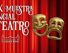 La Diputación de Ciudad Real promueve la creación escénica y la difusión de la actividad teatral con la XXXI Muestra Provincial de Teatro