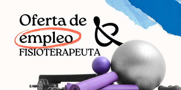 Oferta de Trabajo: Fisioterapeuta en ORAMFYS